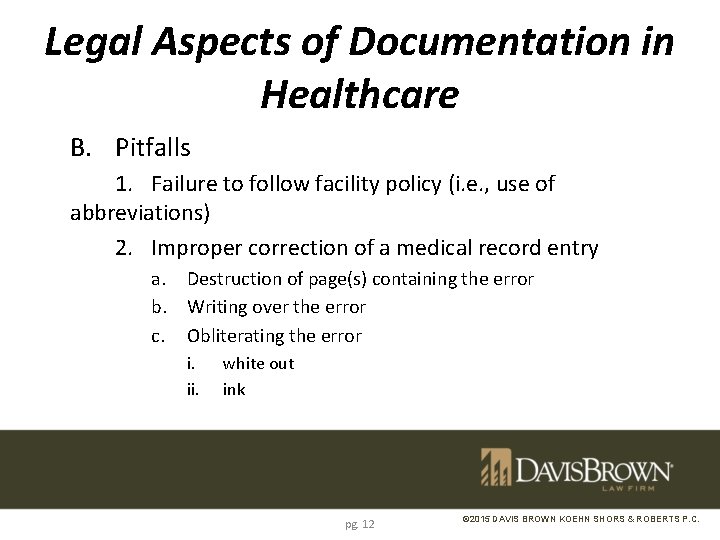 Legal Aspects of Documentation in Healthcare B. Pitfalls 1. Failure to follow facility policy