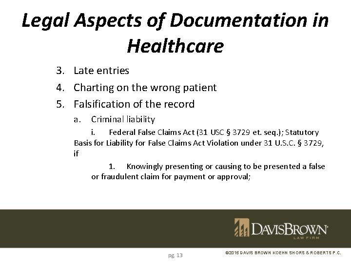 Legal Aspects of Documentation in Healthcare 3. Late entries 4. Charting on the wrong