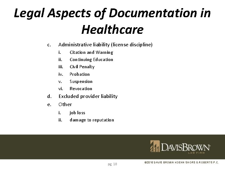 Legal Aspects of Documentation in Healthcare c. Administrative liability (license discipline) i. iii. iv.