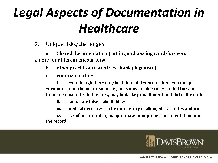 Legal Aspects of Documentation in Healthcare 2. Unique risks/challenges a. Cloned documentation (cutting and