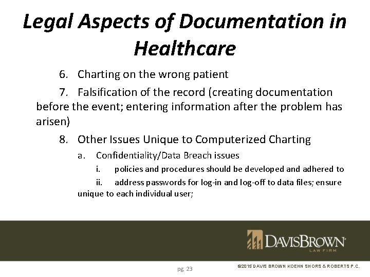 Legal Aspects of Documentation in Healthcare 6. Charting on the wrong patient 7. Falsification