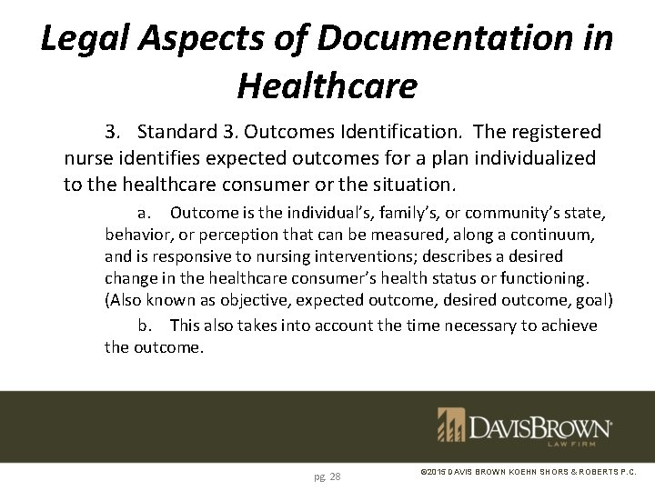 Legal Aspects of Documentation in Healthcare 3. Standard 3. Outcomes Identification. The registered nurse