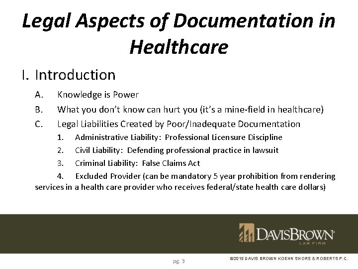 Legal Aspects of Documentation in Healthcare I. Introduction A. B. C. Knowledge is Power