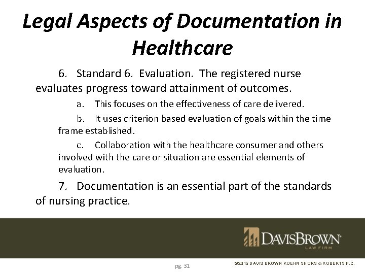 Legal Aspects of Documentation in Healthcare 6. Standard 6. Evaluation. The registered nurse evaluates