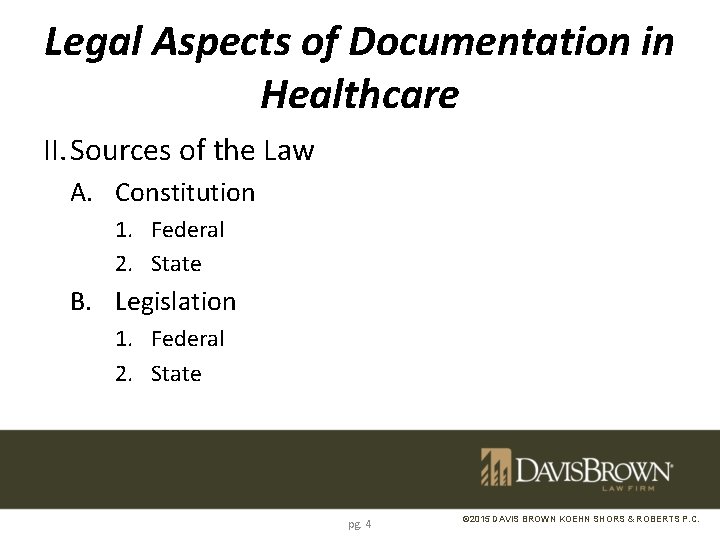 Legal Aspects of Documentation in Healthcare II. Sources of the Law A. Constitution 1.