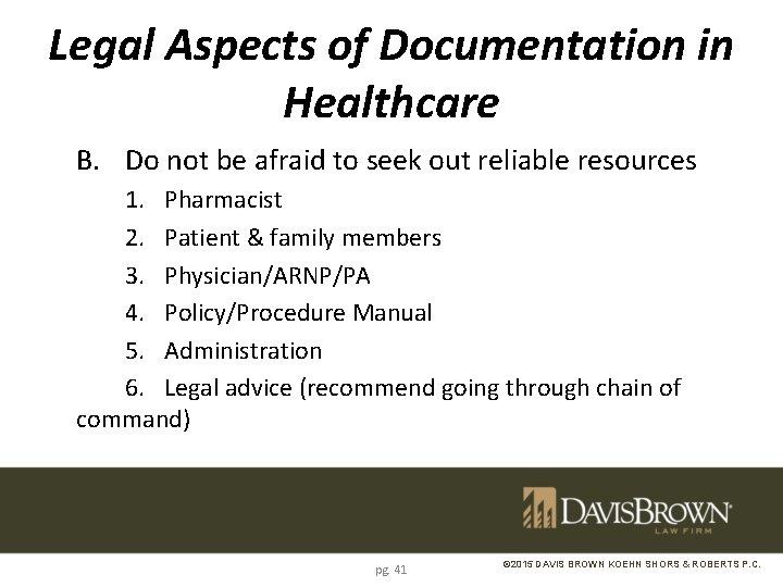 Legal Aspects of Documentation in Healthcare B. Do not be afraid to seek out