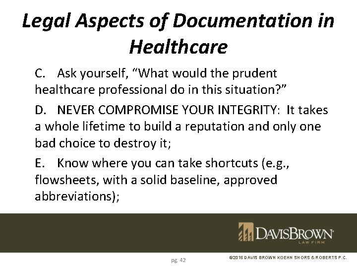 Legal Aspects of Documentation in Healthcare C. Ask yourself, “What would the prudent healthcare