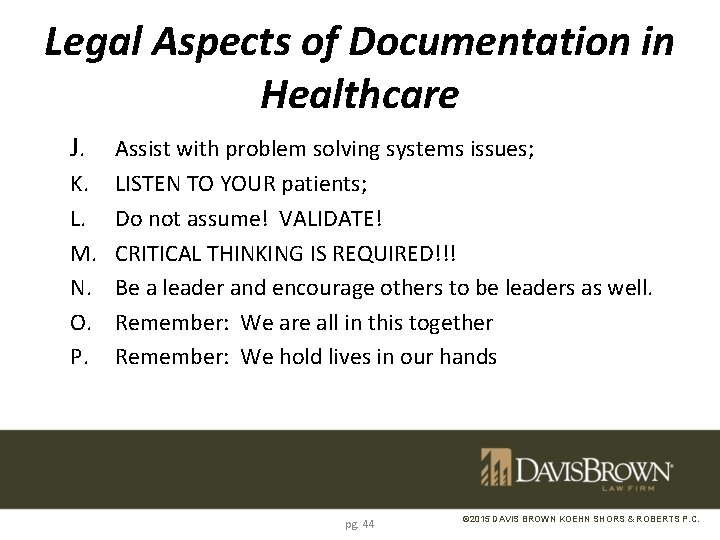 Legal Aspects of Documentation in Healthcare J. Assist with problem solving systems issues; K.