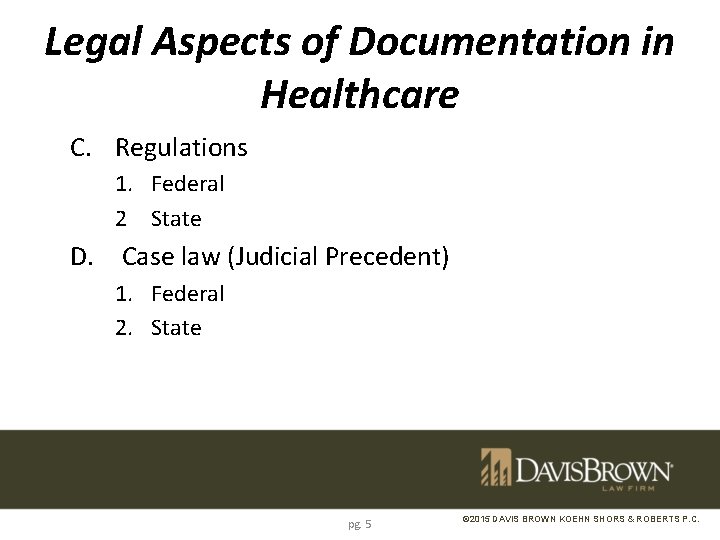 Legal Aspects of Documentation in Healthcare C. Regulations 1. Federal 2 State D. Case