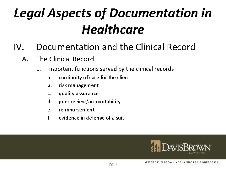 Legal Aspects of Documentation in Healthcare IV. Documentation and the Clinical Record A. The