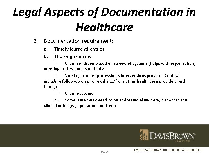 Legal Aspects of Documentation in Healthcare 2. Documentation requirements a. b. Timely (current) entries