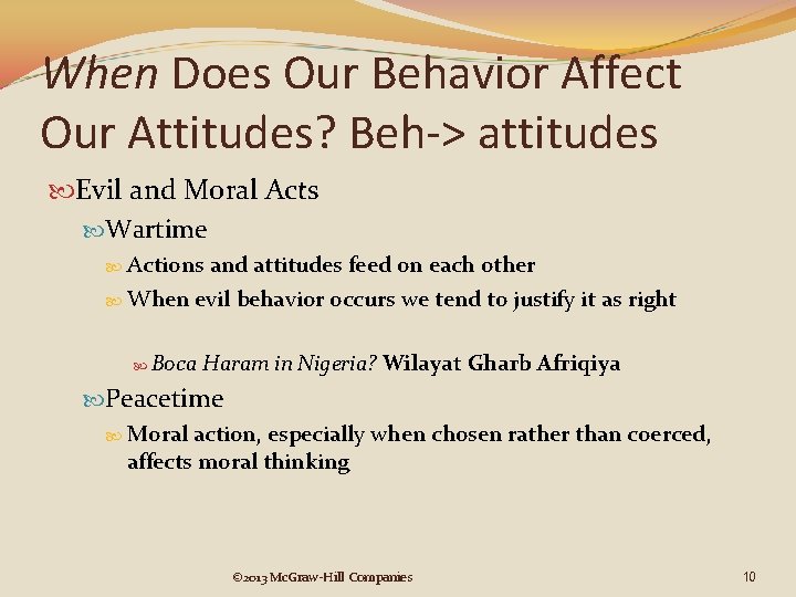 When Does Our Behavior Affect Our Attitudes? Beh-> attitudes Evil and Moral Acts Wartime