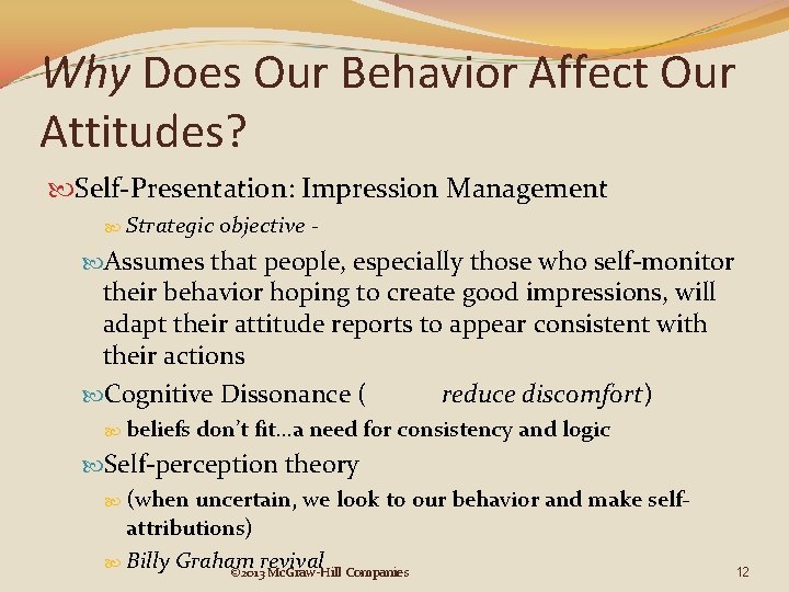 Why Does Our Behavior Affect Our Attitudes? Self-Presentation: Impression Management Strategic objective - Assumes