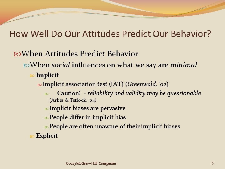 How Well Do Our Attitudes Predict Our Behavior? When Attitudes Predict Behavior When social