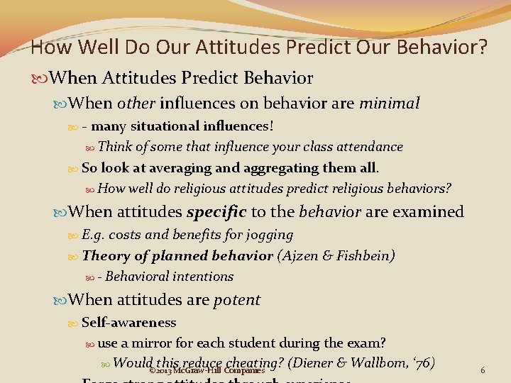 How Well Do Our Attitudes Predict Our Behavior? When Attitudes Predict Behavior When other