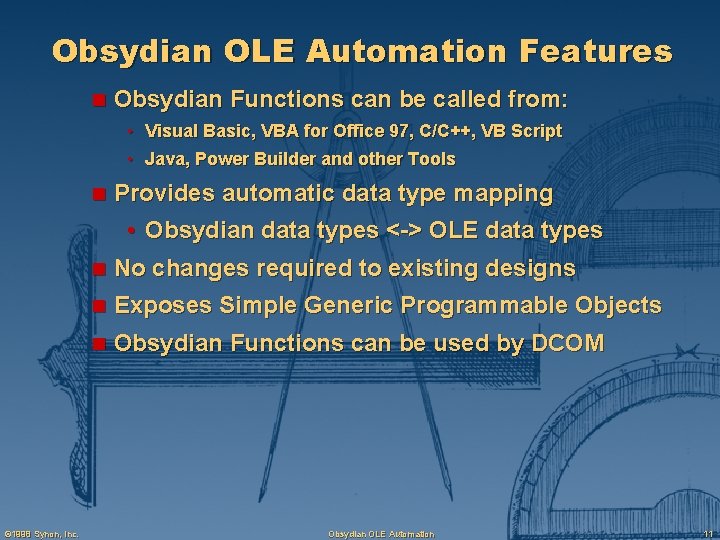 Obsydian OLE Automation Features n Obsydian Functions can be called from: • Visual Basic,