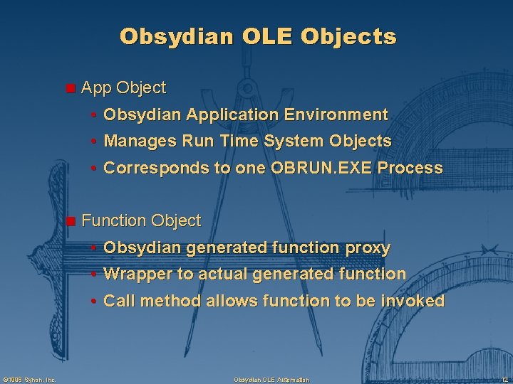 Obsydian OLE Objects n App Object • Obsydian Application Environment • Manages Run Time