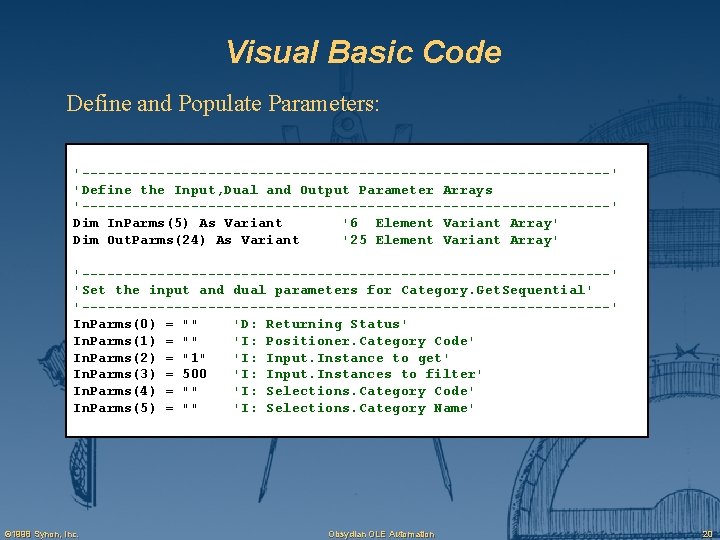 Visual Basic Code Define and Populate Parameters: '--------------------------------' 'Define the Input, Dual and Output