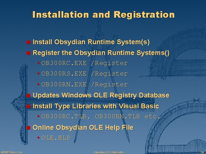 Installation and Registration n Install Obsydian Runtime System(s) n Register the Obsydian Runtime Systems()