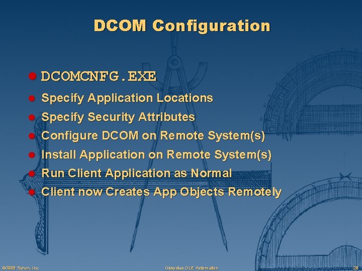 DCOM Configuration l DCOMCNFG. EXE l Specify Application Locations l Specify Security Attributes l