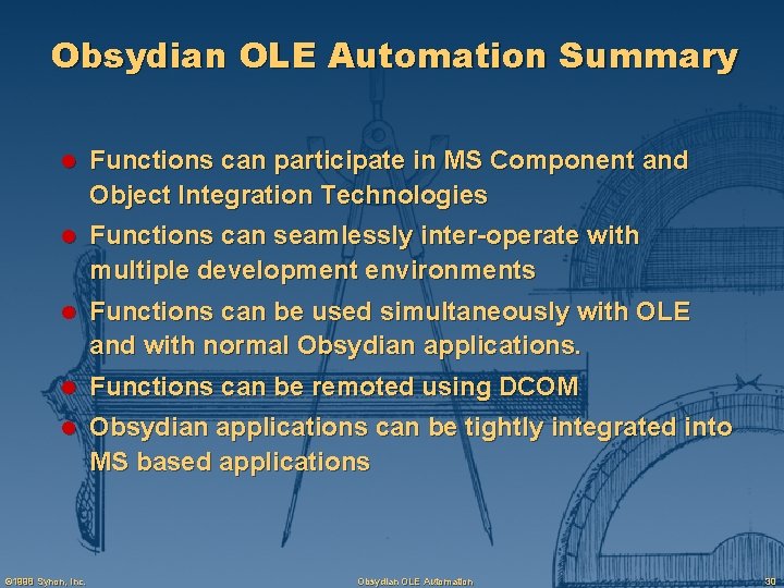 Obsydian OLE Automation Summary l Functions can participate in MS Component and Object Integration