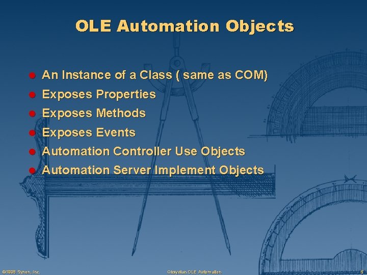OLE Automation Objects l An Instance of a Class ( same as COM) l