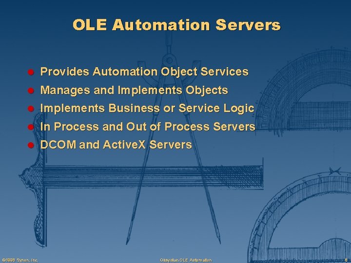 OLE Automation Servers l Provides Automation Object Services l Manages and Implements Objects l