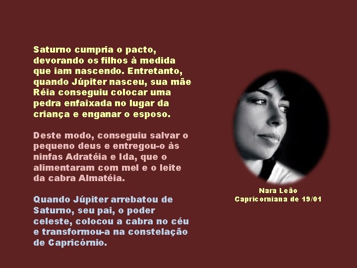 Saturno cumpria o pacto, devorando os filhos à medida que iam nascendo. Entretanto, quando