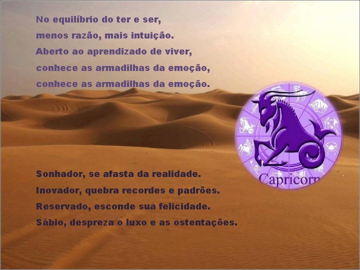 No equilíbrio do ter e ser, menos razão, mais intuição. Aberto ao aprendizado de