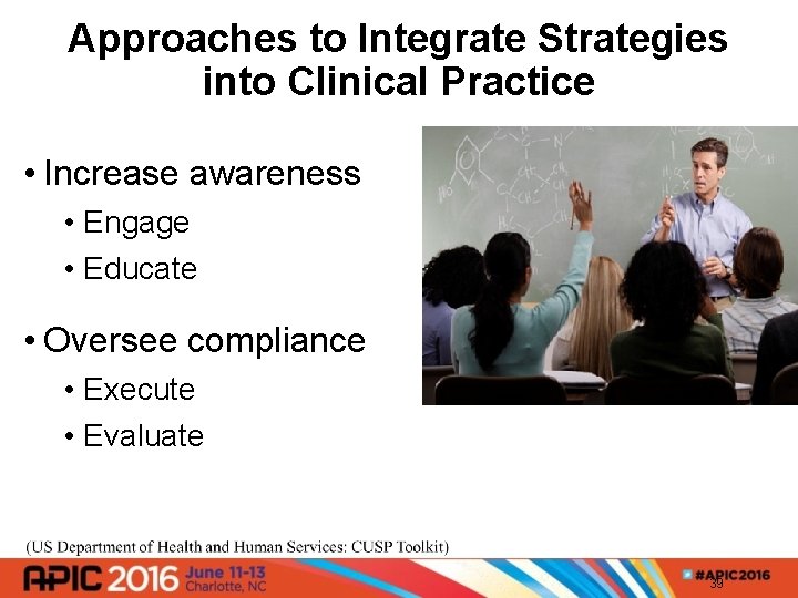 Approaches to Integrate Strategies into Clinical Practice • Increase awareness • Engage • Educate