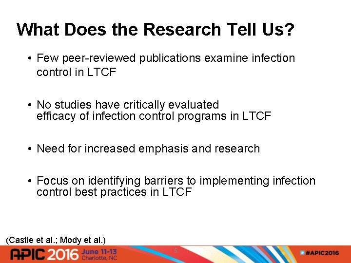 What Does the Research Tell Us? • Few peer-reviewed publications examine infection control in