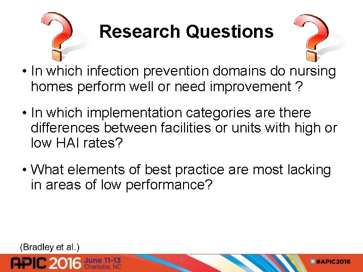  Research Questions • In which infection prevention domains do nursing homes perform well