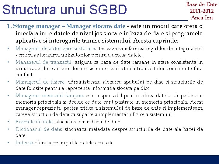 Structura unui SGBD Baze de Date 2011 -2012 Anca Ion 1. Storage manager –