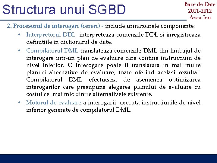 Structura unui SGBD Baze de Date 2011 -2012 Anca Ion 2. Procesorul de interogari