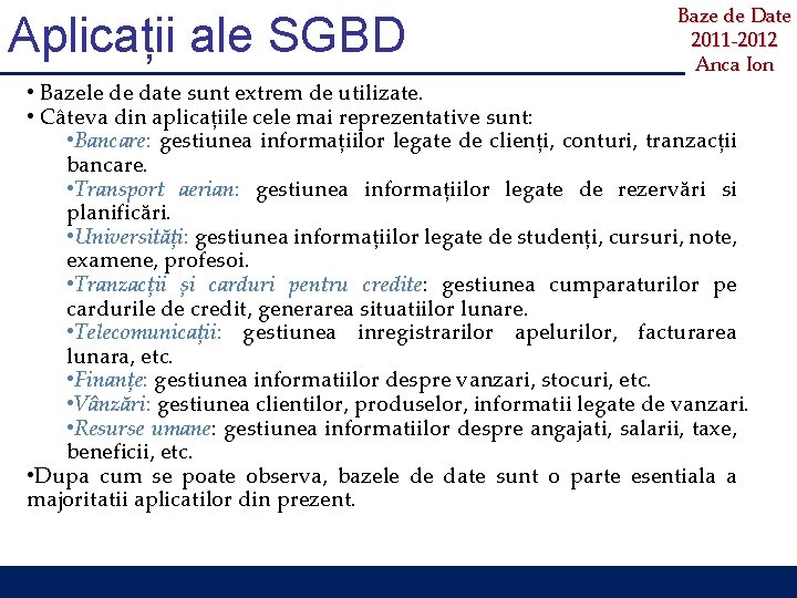 Aplicații ale SGBD Baze de Date 2011 -2012 Anca Ion • Bazele de date