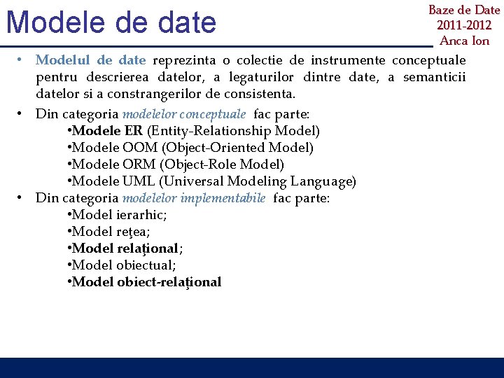 Modele de date Baze de Date 2011 -2012 Anca Ion • Modelul de date