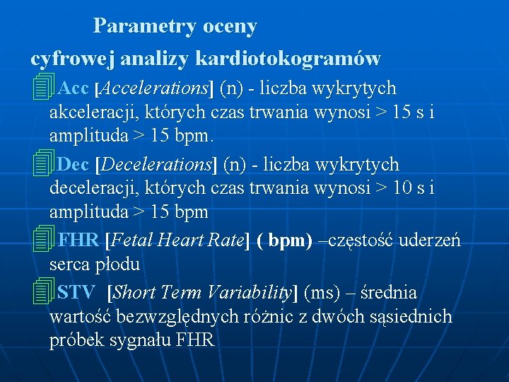  Parametry oceny cyfrowej analizy kardiotokogramów 4 Acc [Accelerations] (n) - liczba wykrytych akceleracji,