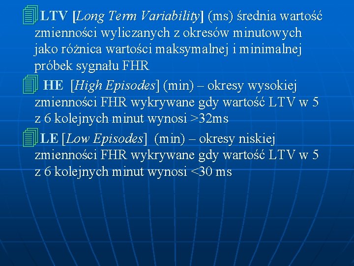 4 LTV [Long Term Variability] (ms) średnia wartość zmienności wyliczanych z okresów minutowych jako