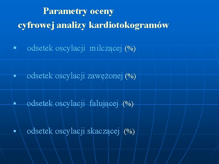 Parametry oceny cyfrowej analizy kardiotokogramów § odsetek oscylacji milczącej (%) § odsetek oscylacji zawężonej