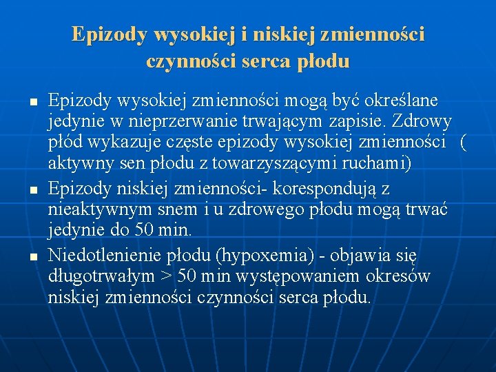 Epizody wysokiej i niskiej zmienności czynności serca płodu n n n Epizody wysokiej zmienności