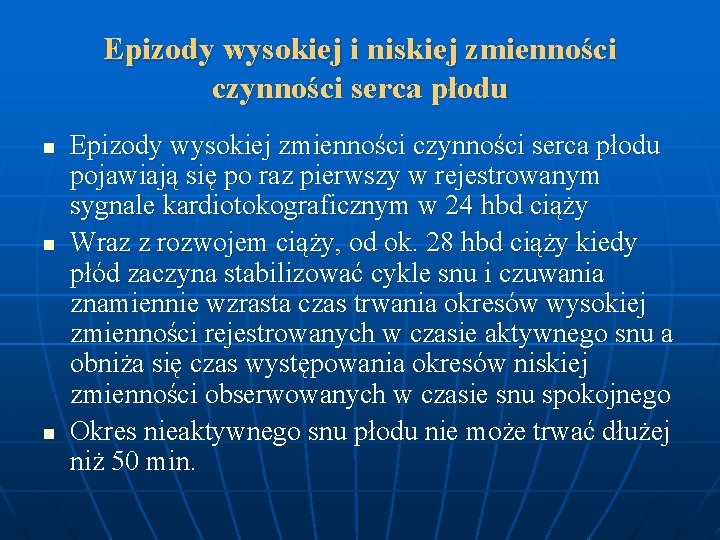 Epizody wysokiej i niskiej zmienności czynności serca płodu n n n Epizody wysokiej zmienności