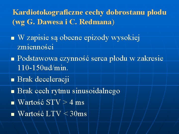 Kardiotokograficzne cechy dobrostanu płodu (wg G. Dawesa i C. Redmana) n n n W