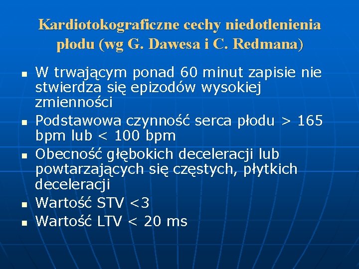 Kardiotokograficzne cechy niedotlenienia płodu (wg G. Dawesa i C. Redmana) n n n W