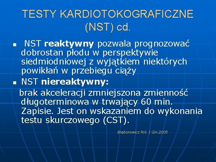 TESTY KARDIOTOKOGRAFICZNE (NST) cd. NST reaktywny pozwala prognozować dobrostan płodu w perspektywie siedmiodniowej z