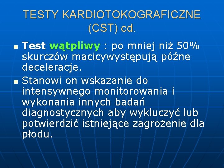 TESTY KARDIOTOKOGRAFICZNE (CST) cd. n n Test wątpliwy : po mniej niż 50% skurczów