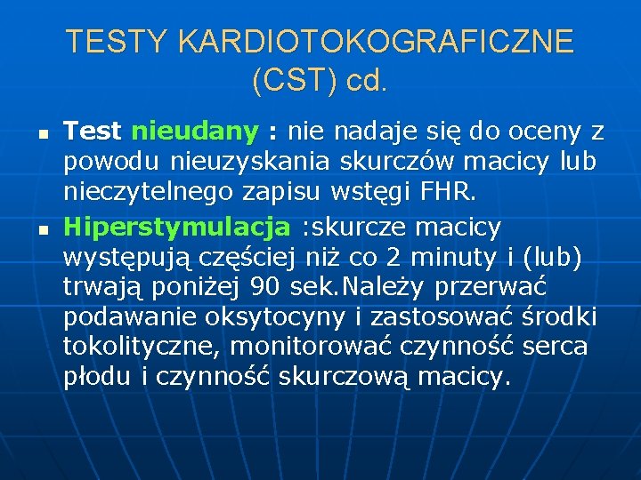 TESTY KARDIOTOKOGRAFICZNE (CST) cd. n n Test nieudany : nie nadaje się do oceny