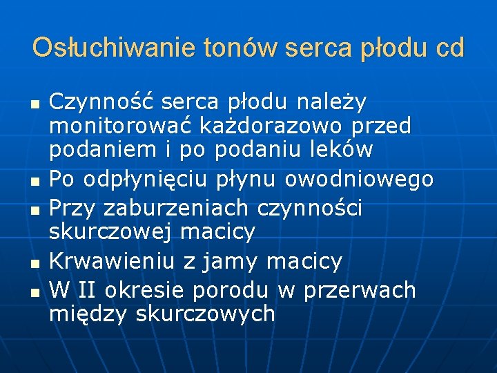 Osłuchiwanie tonów serca płodu cd n n n Czynność serca płodu należy monitorować każdorazowo