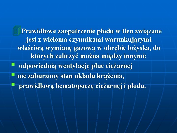 4 Prawidłowe zaopatrzenie płodu w tlen związane jest z wieloma czynnikami warunkującymi właściwą wymianę