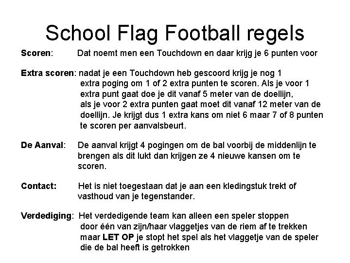 School Flag Football regels Scoren: Dat noemt men een Touchdown en daar krijg je
