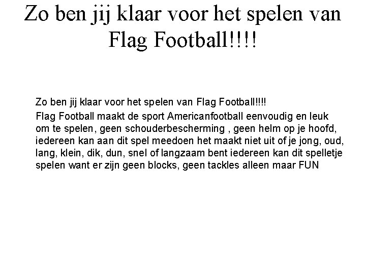 Zo ben jij klaar voor het spelen van Flag Football!!!! Flag Football maakt de